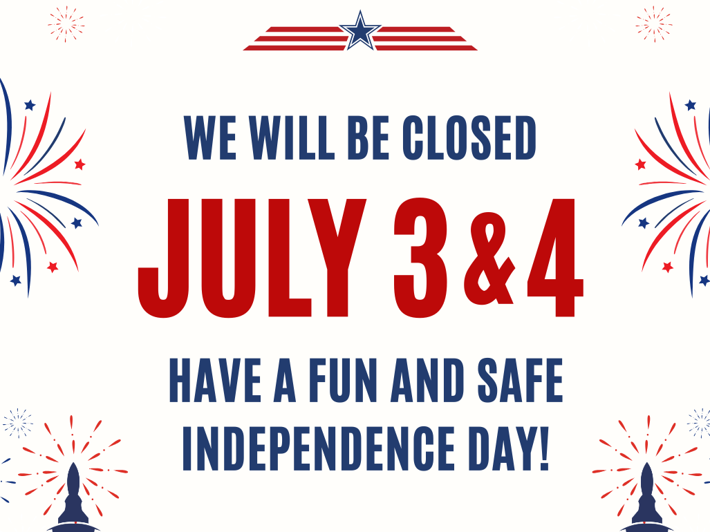Closed July 3rd & 4th