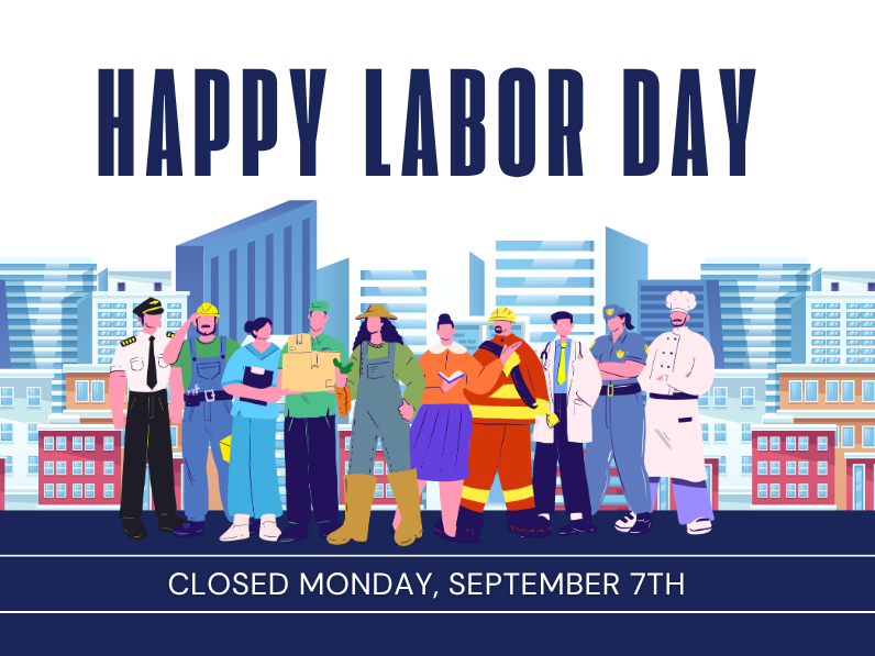 Closed Monday, September 7th for Labor Day